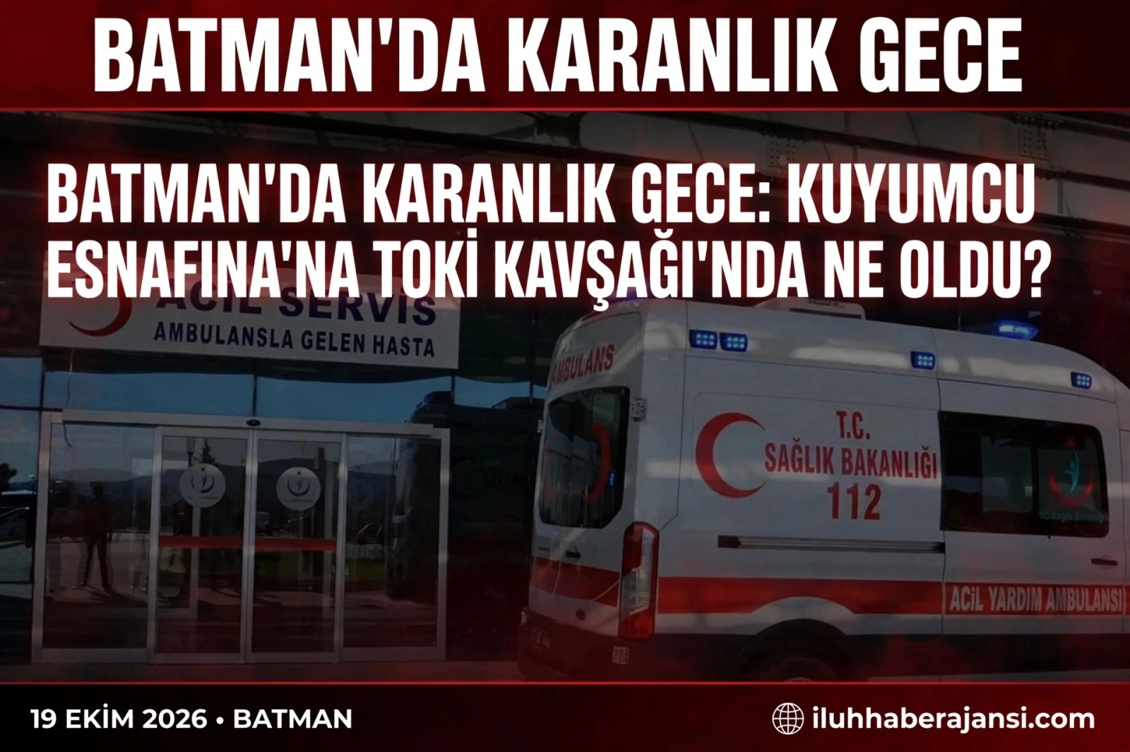 ​BATMAN’DA KARANLIK GECE: KUYUMCU ESNAFINA TOKİ KAVŞAĞI’NDA NE OLDU?