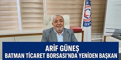 ARİF GÜNEŞ BATMAN TİCARET BORSASI’NDA YENİDEN BAŞKAN