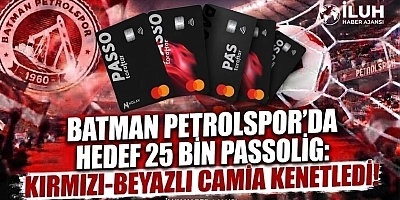 BATMAN PETROLSPOR’DA HEDEF 25 BİN PASSOLİG KARTI: KIRMIZI-BEYAZLI CAMİA KENETLENDİ!