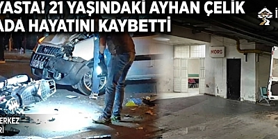 BATMAN YASTA! 21 YAŞINDAKİ AYHAN ÇELİK FECİ KAZADA HAYATINI KAYBETTİ