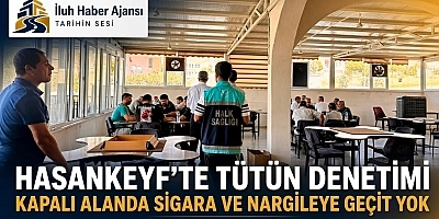 HASANKEYF’TE TÜtÜN DENETİMİ KAPALI ALANDA SİGARA VE NARGİLEYE GEÇİT YOK