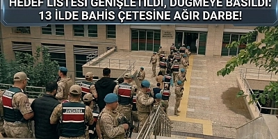 HEDEF LİSTESİ GENİŞLETİLDİ, DÜĞMEYE BASILDI: 13 İLDE BAHİS ÇETESİNE AĞIR DARBE! 