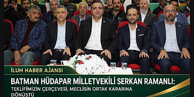 HÜDAPAR BATMAN MİLLETVEKİLİ SERKAN RAMANLI: TEKLİFİMİZİN ÇERÇEVESİ, MECLİSİN ORTAK KARARINA DÖNÜŞTÜ