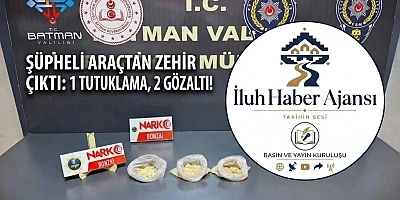 ŞÜPHELİ ARAÇTAN ZEHİR ÇIKTI: 1 TUTUKLAMA, 2 GÖZALTI!