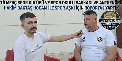 TİLMERÇ SPOR KULÜBÜ VE SPOR OKULU BAŞKANI VE ANTRENÖRÜ HAKİM BAKTAŞ HOCAM İLE SPOR AŞKI İÇİN RÖPORTAJ YAPTIK